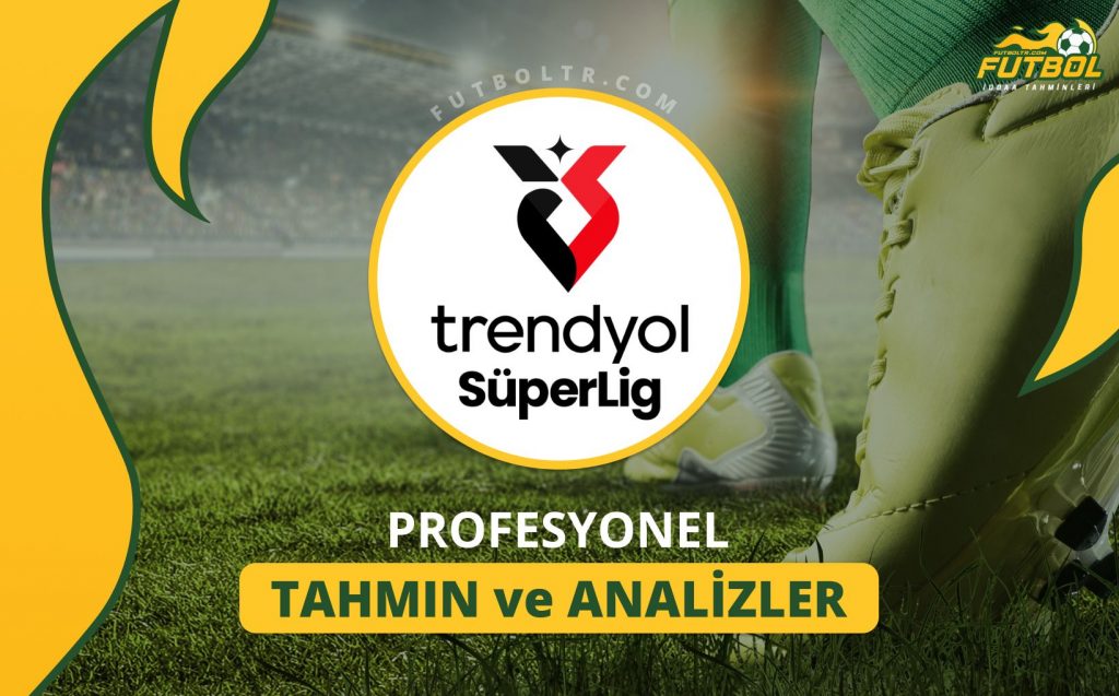 Türkiye Trendyol Süper Lig iddaa tahminleri ve analizleri