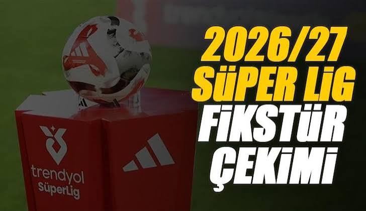 Trendyol Süper Lig 2026/2027 Sezonu Fikstürü