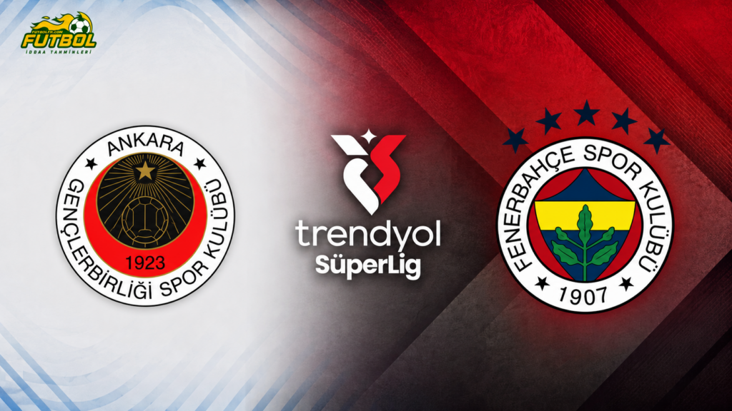 Trendyol Süper Lig Gençlerbirliği Fenerbahçe Maçı İddaa Tahmini