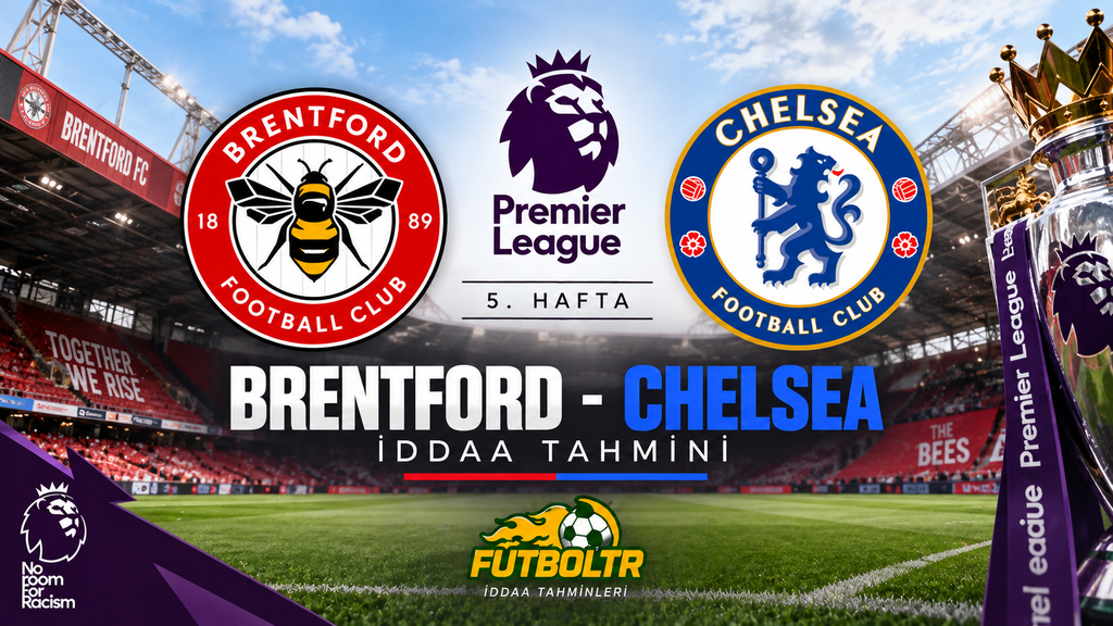 İngiltere Premier Lig Brentford Chelsea İddaa Tahmini
