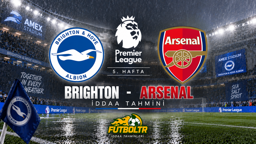 İngiltere Premier Lig Brighton Arsenal İddaa Tahmini