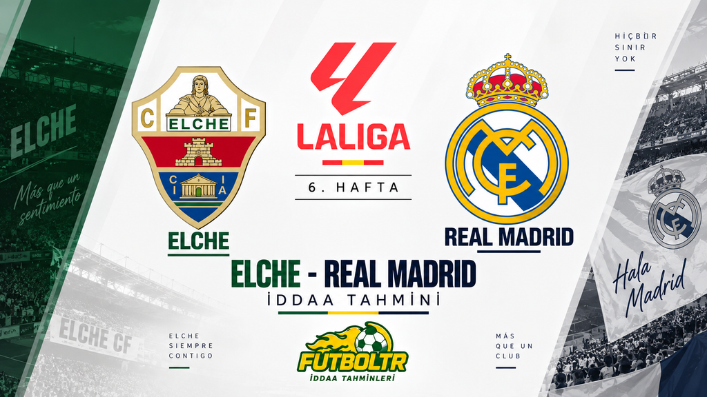 İspanya La Liga Elche Real Madrid İddaa Tahmini