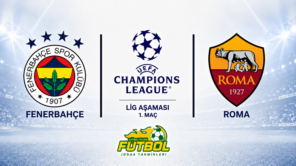 UEFA Şampiyonlar Ligi Fenerbahçe Roma İddaa Tahmini

