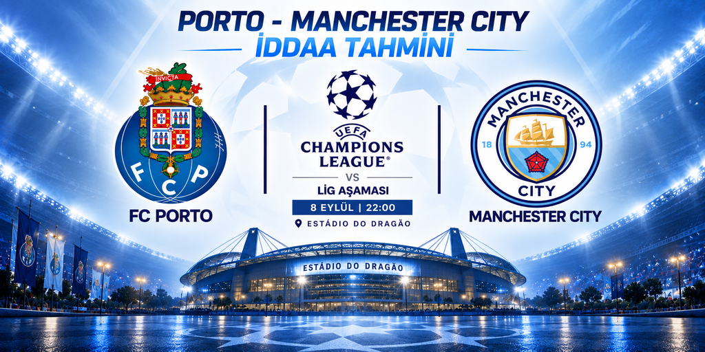 UEFA Şampiyonlar Ligi Porto Manchester City İddaa Tahmini
