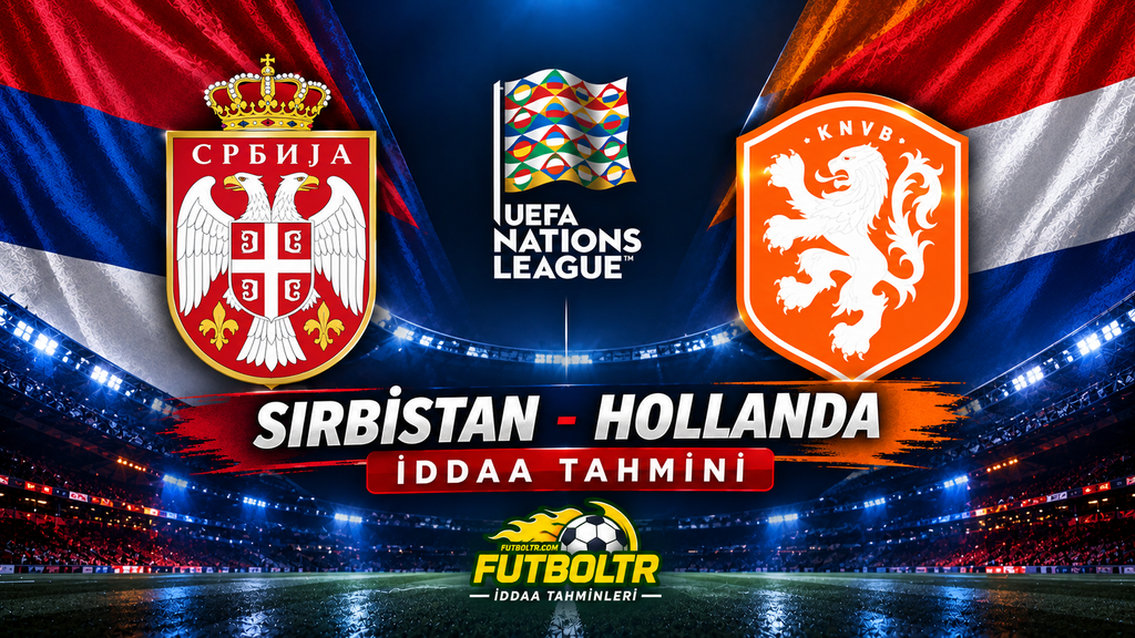 UEFA Uluslar A Ligi Sırbistan Hollanda İddaa Tahmini