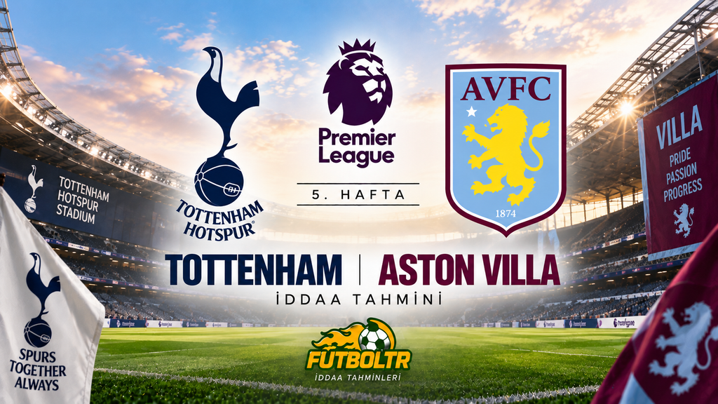İngiltere Premier Lig Tottenham Aston Villa İddaa Tahmini