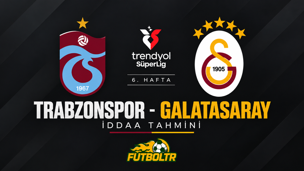Trendyol Süper Lig Trabzonspor Galatasaray İddaa Tahmini
