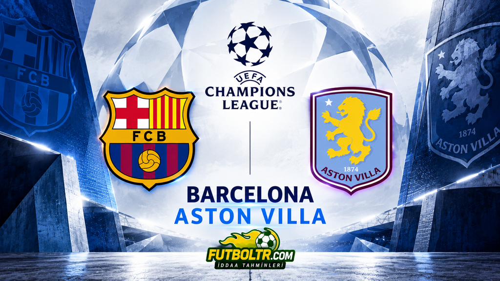 UEFA Şampiyonlar Ligi Barcelona Aston Villa İddaa Tahmini