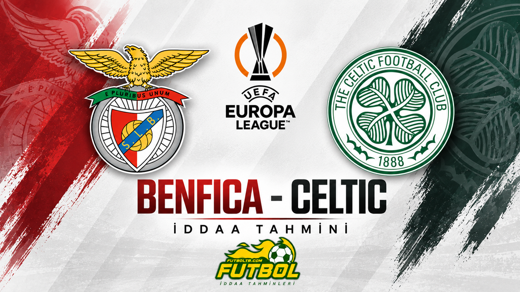 UEFA Avrupa Ligi Benfica Celtic İddaa Tahmini
