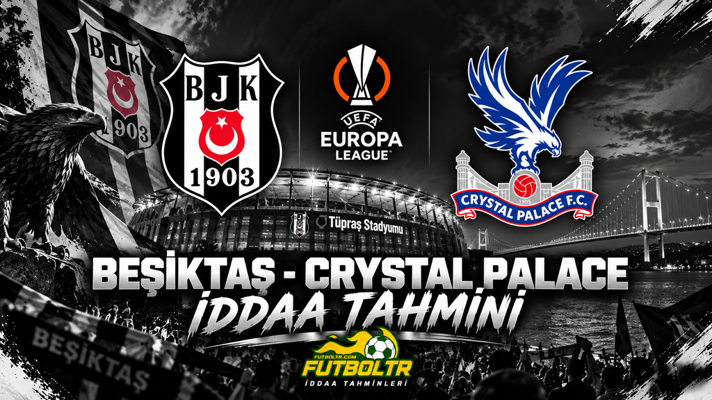 UEFA Avrupa Ligi Beşiktaş Crystal Palace İddaa Tahmini