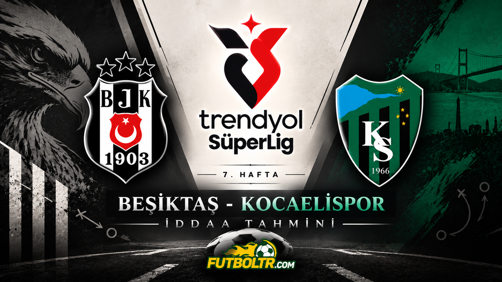 Trendyol Süper Lig Beşiktaş Kocaelispor İddaa Tahmini
