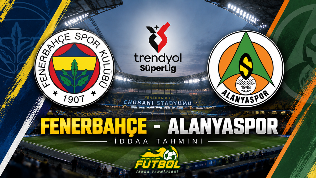 Trendyol Süper Lig Fenerbahçe Alanyaspor İddaa Tahmini