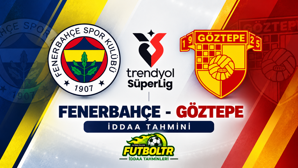 Trendyol Süper Lig Fenerbahçe Göztepe İddaa Tahmini