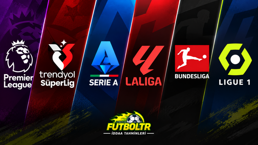 Premier Lig, Süper Lig, Serie A, La Liga, Bundesliga, Ligue 1