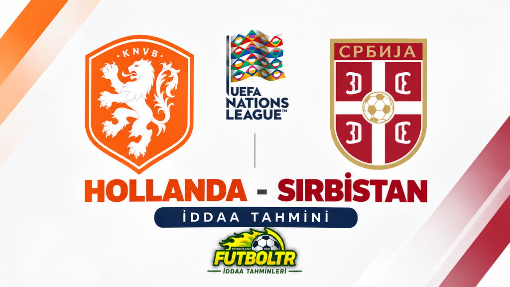 UEFA Uluslar A Ligi Hollanda Sırbistan İddaa Tahmini