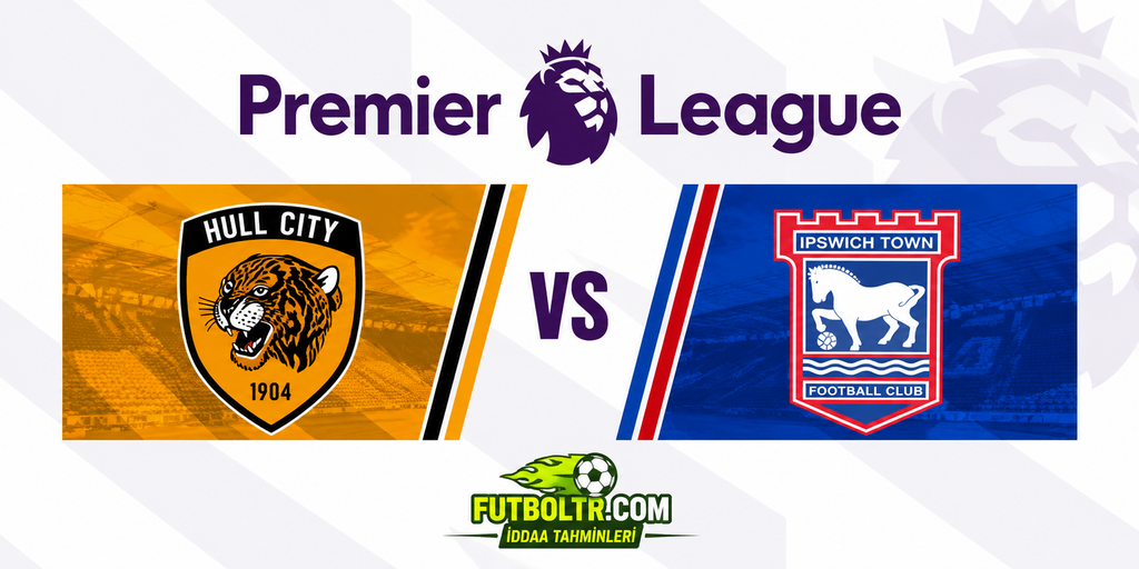 İngiltere Premier Lig Hull City Ipswich Town İddaa Tahmini

