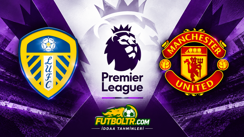 İngiltere Premier Lig Leeds United Manchester United İddaa Tahmini
