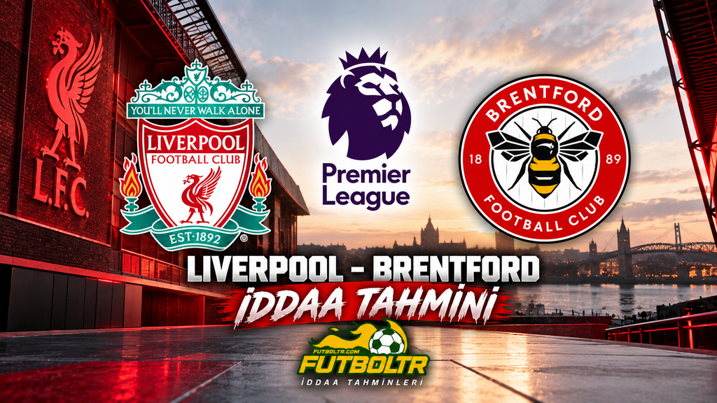 İngiltere Premier Lig Liverpool Brentford İddaa Tahmini