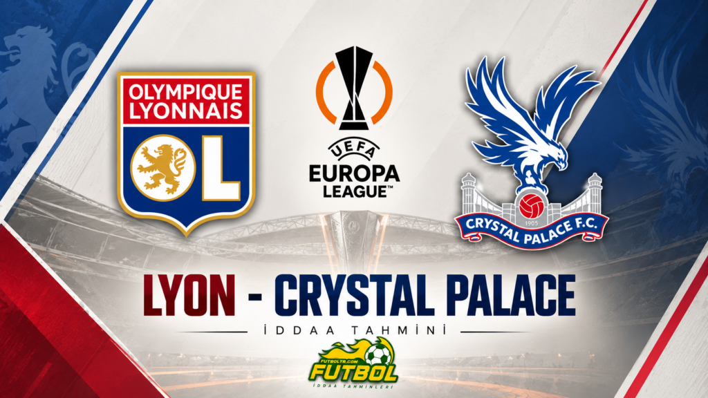 UEFA Avrupa Ligi Lyon Crystal Palace İddaa Tahmini
