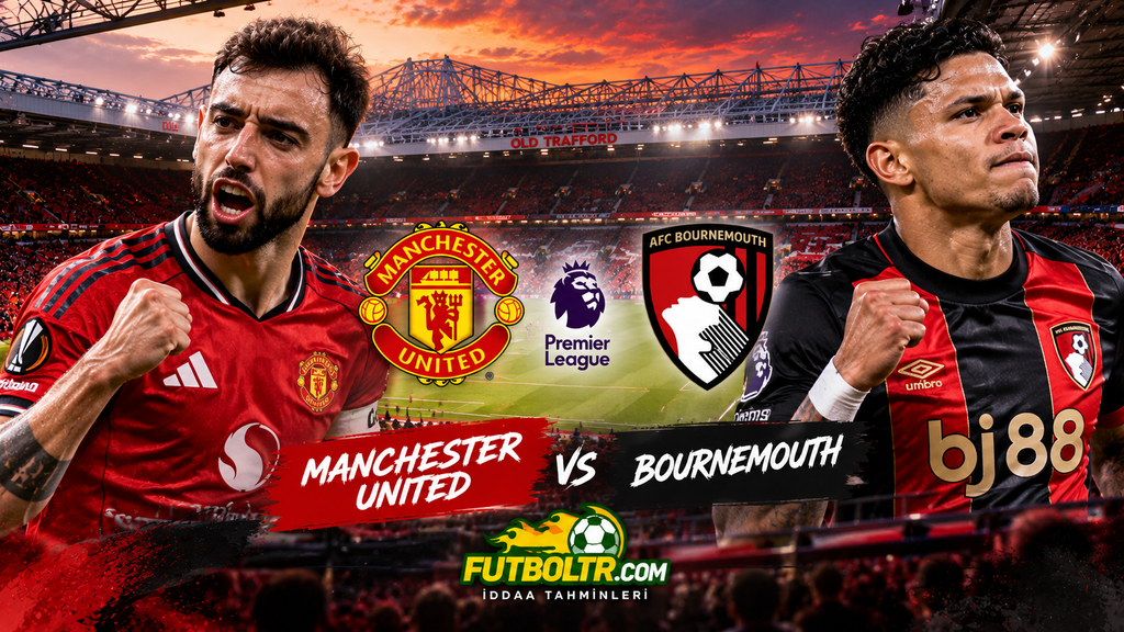 İngiltere Premier Lig Manchester United Bournemouth İddaa Tahmini
